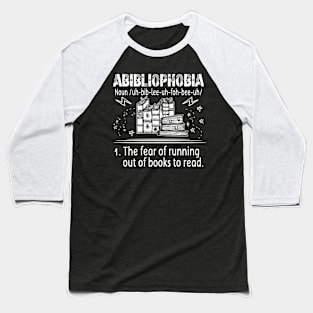 Abibliophobia - Funny Reading Bookworm Readers Book Lovers Baseball T-Shirt